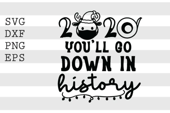 2020 You’ll Go Down in History SVG Review