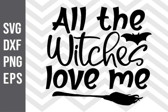 All the Witches Love Me SVG