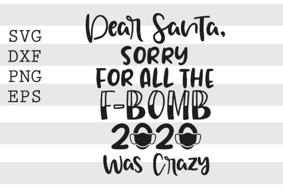 Dear Santa F Bomb 2020 Was Crazy SVG Review for Real Projects
