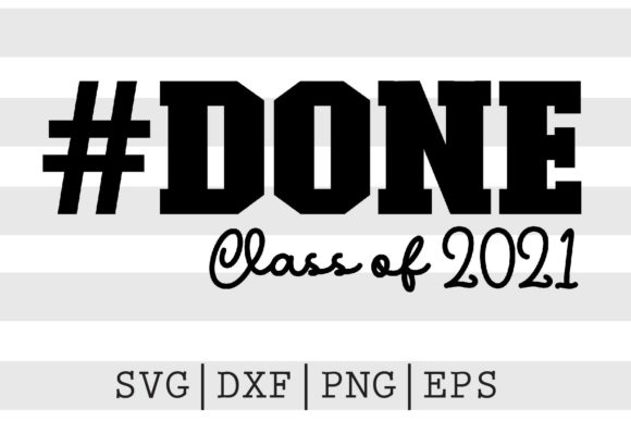 Done Class of 2021 SVG Review for Real Projects