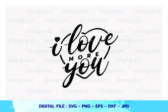 I Love You More Silhouette, PNG SVG
