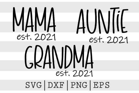 Mama Auntie Grandma Est 2021 SVG: A Heartfelt Embroidery Design for Real Projects