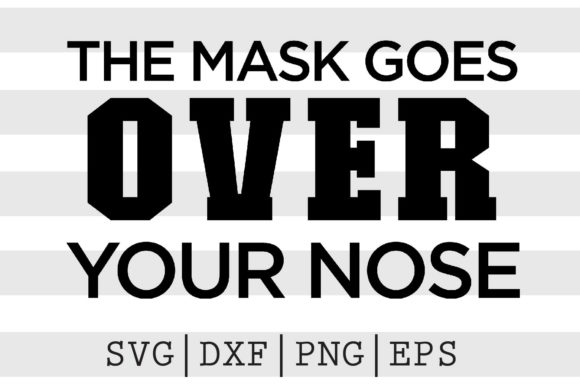 The Mask Goes over Your Nose SVG: A Practical Design for Crafters and Decorators