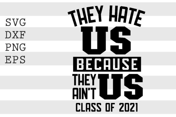 They Hate Us Because They Ain t Us SVG Review
